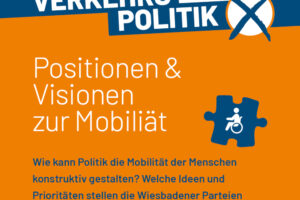 Positionen und Visionen zur Mobilität Wie kann Politik Mobilität der Menschen konstruktiv gestalten? Welche Ideen und Prioritäten stellen die Wiesbadener Parteien im März zur Wahl? Wir checken Haltungen und Richtungen in der Verkehrspolitik